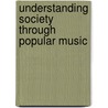 Understanding Society Through Popular Music door Onbekend