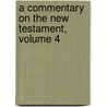 a Commentary on the New Testament, Volume 4 by Unknown