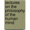 Lectures On The Philosophy Of The Human Mind door Onbekend