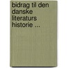 Bidrag Til Den Danske Literaturs Historie ... door Onbekend