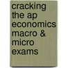 Cracking The Ap Economics Macro & Micro Exams door Onbekend