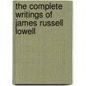 The Complete Writings Of James Russell Lowell door Onbekend