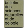 Bulletin Des Sciences Naturelles Et de Gologie door Onbekend