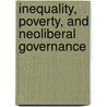 Inequality, Poverty, And Neoliberal Governance door Onbekend