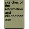 Sketches Of The Reformation And Elizabethan Age by Unknown
