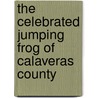 The Celebrated Jumping Frog Of Calaveras County door Onbekend