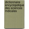 Dictionnaire Encyclopdique Des Sciences Mdicales by Unknown