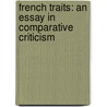 French Traits: an Essay in Comparative Criticism door Onbekend