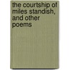 The Courtship Of Miles Standish, And Other Poems door Onbekend