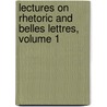 Lectures on Rhetoric and Belles Lettres, Volume 1 door Onbekend