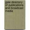 Gale Directory of Publications and Broadcast Media by Unknown
