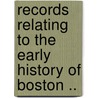 Records Relating To The Early History Of Boston .. door Onbekend