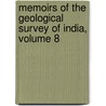 Memoirs Of The Geological Survey Of India, Volume 8 door Onbekend