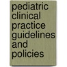 Pediatric Clinical Practice Guidelines And Policies door Onbekend