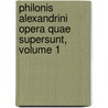 Philonis Alexandrini Opera Quae Supersunt, Volume 1 door Onbekend