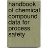 Handbook Of Chemical Compound Data For Process Safety by Unknown