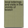 Local Loiterings And Visits In The Vicinity Of Boston door Onbekend