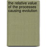 The Relative Value Of The Processes Causing Evolution by Unknown