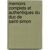Memoirs Complets Et Authentiques Du Duc De Saint-Simon door Onbekend
