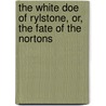 The White Doe Of Rylstone, Or, The Fate Of The Nortons door Onbekend