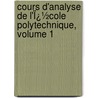 Cours D'Analyse De L'Ï¿½Cole Polytechnique, Volume 1 door Onbekend