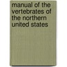 Manual of the Vertebrates of the Northern United States door Onbekend