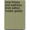 Total Fitness And Wellness, Brief Edition, Media Update door Onbekend