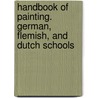Handbook Of Painting. German, Flemish, And Dutch Schools door Onbekend