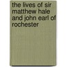 The Lives Of Sir Matthew Hale And John Earl Of Rochester door Onbekend