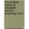 The Political Works Of Elizabeth Barrett Browning Vol-Vi. door Onbekend