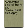 Comparative Political Theory and Cross-Cultural Philosophy door Onbekend