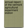 Annual Report Of The Vermont Agricultural Experiment Station by Unknown