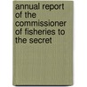 Annual Report of the Commissioner of Fisheries to the Secret door Onbekend