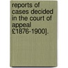 Reports of Cases Decided in the Court of Appeal £1876-1900]. door Onbekend