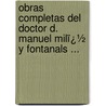 Obras Completas Del Doctor D. Manuel Milï¿½ Y Fontanals ... door Onbekend