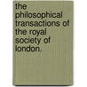 The Philosophical Transactions Of The Royal Society Of London. door Onbekend