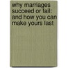 Why Marriages Succeed Or Fail: And How You Can Make Yours Last by Unknown