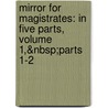 Mirror for Magistrates: in Five Parts, Volume 1,&Nbsp;Parts 1-2 by Unknown