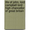 Life Of John, Lord Campbell Lord High Chancellor Of Great Britain door Onbekend