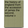 The History Of England From The Accession Of James The Second, Volume V by Unknown