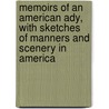 Memoirs Of An American Ady, With Sketches Of Manners And Scenery In America door Onbekend
