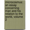 Microcosmus: an Essay Concerning Man and His Relation to the World, Volume 2 door Onbekend