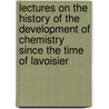 Lectures On The History Of The Development Of Chemistry Since The Time Of Lavoisier door Onbekend