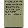 A Treatise On The Law Of Evidence Fifth American From The Seventh And Eighth London Editions by Unknown