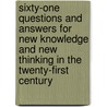 Sixty-One Questions And Answers For New Knowledge And New Thinking In The Twenty-First Century by Unknown