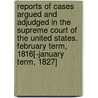 Reports Of Cases Argued And Adjudged In The Supreme Court Of The United States. February Term, 1816[-January Term, 1827] door Onbekend