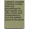 Cobbett's Complete Collection of State Trials and Proceedings for High Treason and Other Crimes and Misdemeanors from the Earliest Period to the Prese by Unknown