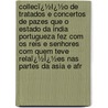 Collecï¿½Ï¿½O De Tratados E Concertos De Pazes Que O Estado Da India Portugueza Fez Com Os Reis E Senhores Com Quem Teve Relaï¿½Ï¿½Es Nas Partes Da Asia E Afr by Unknown