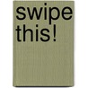 Swipe This! door Onbekend