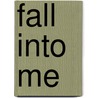 Fall Into Me door Onbekend